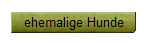 ehemalige Hunde